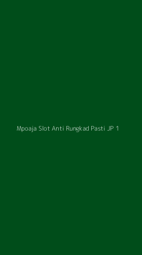 Tampilan Antarmuka Aplikasi Mpoaja Slot Anti Rungkad Pasti Jp - 1
