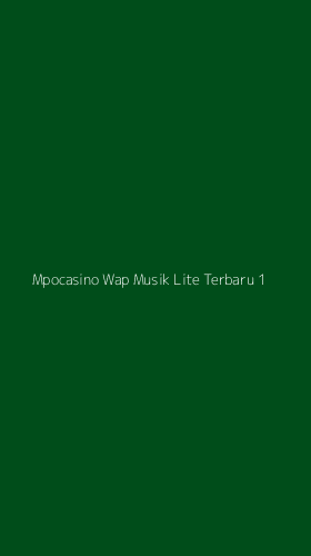 Tampilan Antarmuka Aplikasi Mpocasino Wap Musik Lite Terbaru - 1