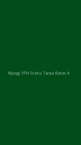 Tampilan Antarmuka Aplikasi Mpogg Vpn Gratis Tanpa Batas - 4