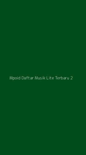 Tampilan Antarmuka Aplikasi Mpoid Daftar Musik Lite Terbaru - 2