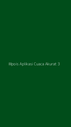 Tampilan Antarmuka Aplikasi Mpois Aplikasi Cuaca Akurat - 3