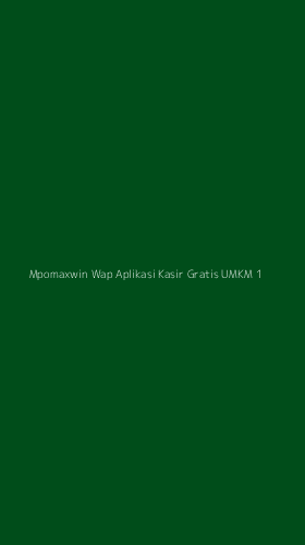 Tampilan Antarmuka Aplikasi Mpomaxwin Wap Aplikasi Kasir Gratis Umkm - 1
