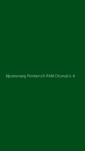 Tampilan Antarmuka Aplikasi Mpomenang Pembersih Ram Otomatis - 4