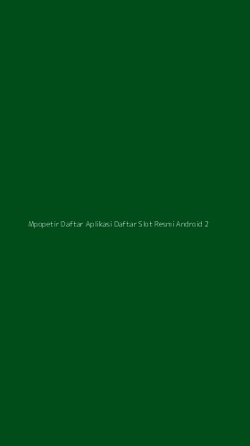Tampilan Antarmuka Aplikasi Mpopetir Daftar Aplikasi Daftar Slot Resmi Android - 2