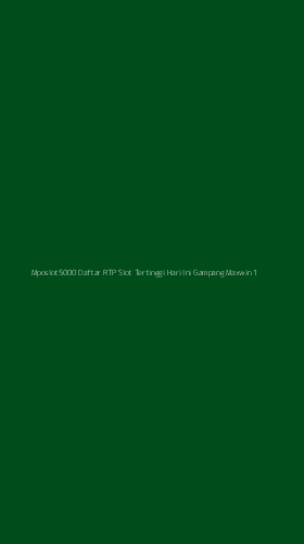 Tampilan Antarmuka Aplikasi Mposlot5000 Daftar Rtp Slot Tertinggi Hari Ini Gampang Maxwin - 1