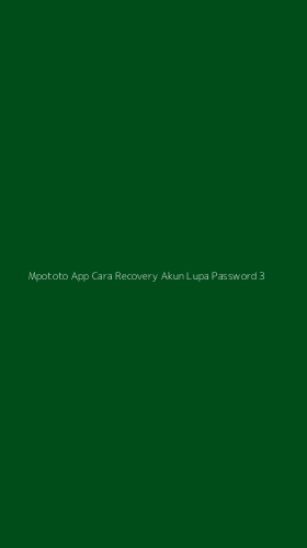 Tampilan Antarmuka Aplikasi Mpototo App Cara Recovery Akun Lupa Password - 3