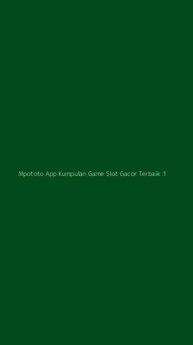 Tampilan Antarmuka Aplikasi Mpototo App Kumpulan Game Slot Gacor Terbaik - 1