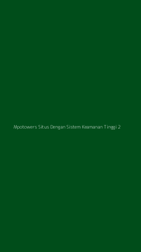 Tampilan Antarmuka Aplikasi Mpotowers Situs Dengan Sistem Keamanan Tinggi - 2