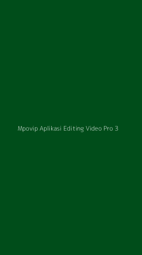 Tampilan Antarmuka Aplikasi Mpovip Aplikasi Editing Video Pro - 3