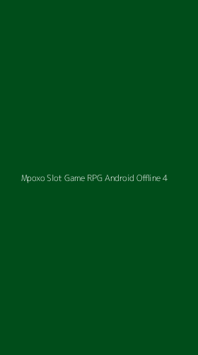 Tampilan Antarmuka Aplikasi Mpoxo Slot Game Rpg Android Offline - 4