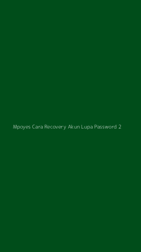 Tampilan Antarmuka Aplikasi Mpoyes Cara Recovery Akun Lupa Password - 2