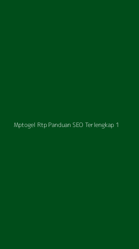 Tampilan Antarmuka Aplikasi Mptogel Rtp Panduan Seo Terlengkap - 1