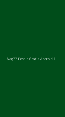 Tampilan Antarmuka Aplikasi Msg77 Desain Grafis Android - 1