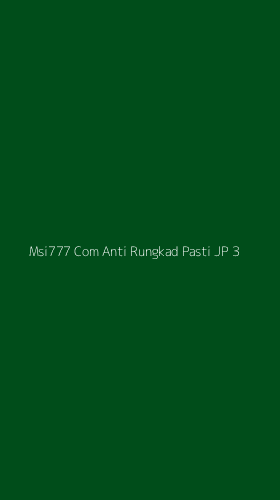 Tampilan Antarmuka Aplikasi Msi777 Com Anti Rungkad Pasti Jp - 3