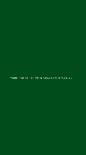 Tampilan Antarmuka Aplikasi Msislot Wap Aplikasi Portal Game Terbaik Android - 3