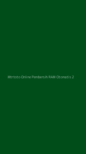 Tampilan Antarmuka Aplikasi Mtrtoto Online Pembersih Ram Otomatis - 2