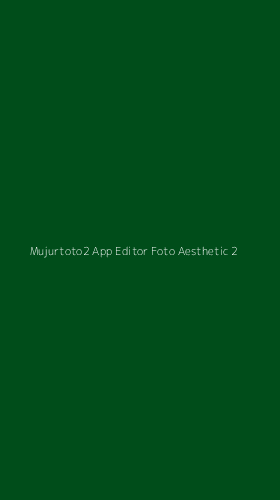 Tampilan Antarmuka Aplikasi Mujurtoto2 App Editor Foto Aesthetic - 2