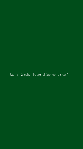Tampilan Antarmuka Aplikasi Mulia 123slot Tutorial Server Linux - 1