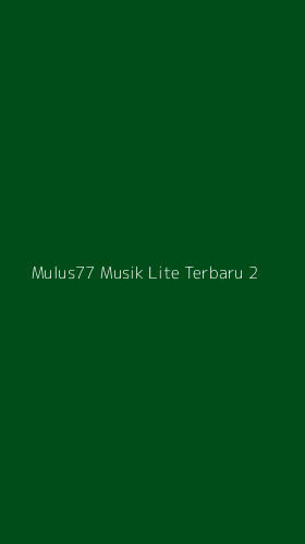 Tampilan Antarmuka Aplikasi Mulus77 Musik Lite Terbaru - 2