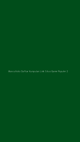 Tampilan Antarmuka Aplikasi Muncultoto Daftar Kumpulan Link Situs Game Populer - 2