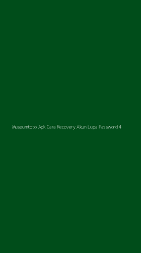 Tampilan Antarmuka Aplikasi Museumtoto Apk Cara Recovery Akun Lupa Password - 4