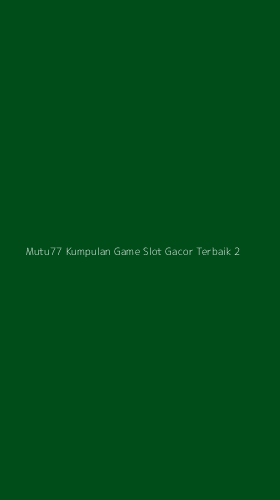 Tampilan Antarmuka Aplikasi Mutu77 Kumpulan Game Slot Gacor Terbaik - 2