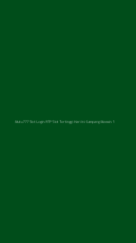 Tampilan Antarmuka Aplikasi Mutu777 Slot Login Rtp Slot Tertinggi Hari Ini Gampang Maxwin - 1