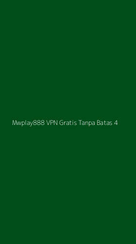 Tampilan Antarmuka Aplikasi Mwplay888 Vpn Gratis Tanpa Batas - 4