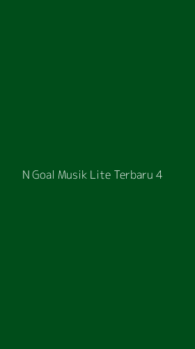 Tampilan Antarmuka Aplikasi N Goal Musik Lite Terbaru - 4