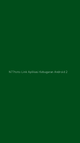 Tampilan Antarmuka Aplikasi N77toto Link Aplikasi Kebugaran Android - 2