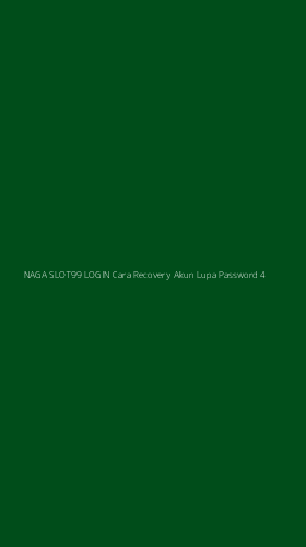 Tampilan Antarmuka Aplikasi Naga Slot99 Login Cara Recovery Akun Lupa Password - 4