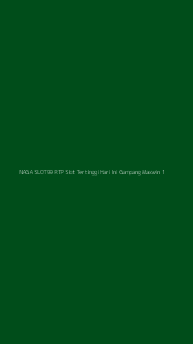 Tampilan Antarmuka Aplikasi Naga Slot99 Rtp Slot Tertinggi Hari Ini Gampang Maxwin - 1
