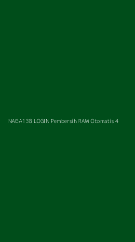 Tampilan Antarmuka Aplikasi Naga138 Login Pembersih Ram Otomatis - 4