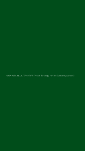 Tampilan Antarmuka Aplikasi Naga168 Link Alternatif Rtp Slot Tertinggi Hari Ini Gampang Maxwin - 3