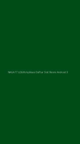 Tampilan Antarmuka Aplikasi Naga77 Login Aplikasi Daftar Slot Resmi Android - 3