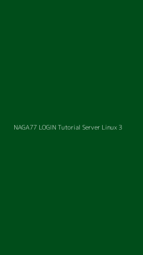 Tampilan Antarmuka Aplikasi Naga77 Login Tutorial Server Linux - 3
