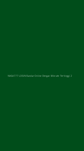 Tampilan Antarmuka Aplikasi Naga777 Login Bandar Online Dengan Winrate Tertinggi - 2