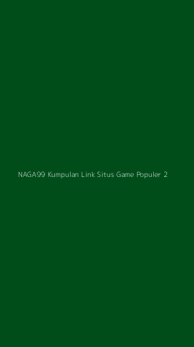 Tampilan Antarmuka Aplikasi Naga99 Kumpulan Link Situs Game Populer - 2