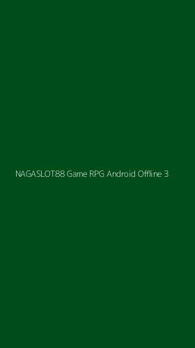 Tampilan Antarmuka Aplikasi Nagaslot88 Game Rpg Android Offline - 3