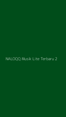 Tampilan Antarmuka Aplikasi Naloqq Musik Lite Terbaru - 2
