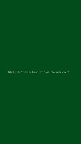 Tampilan Antarmuka Aplikasi Naruto77 Daftar Akun Pro Slot Internasional - 2