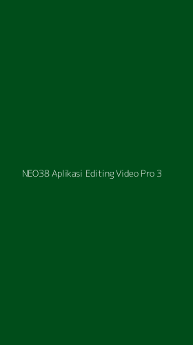 Tampilan Antarmuka Aplikasi Neo38 Aplikasi Editing Video Pro - 3