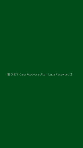 Tampilan Antarmuka Aplikasi Neon77 Cara Recovery Akun Lupa Password - 2