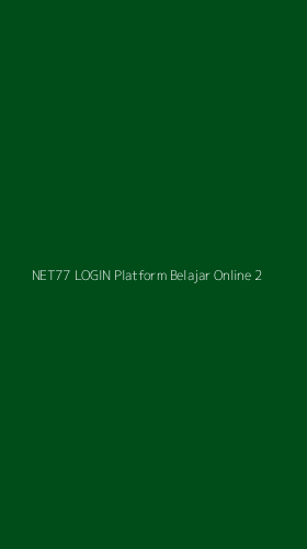 Tampilan Antarmuka Aplikasi Net77 Login Platform Belajar Online - 2
