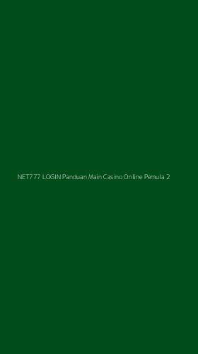 Tampilan Antarmuka Aplikasi Net777 Login Panduan Main Casino Online Pemula - 2