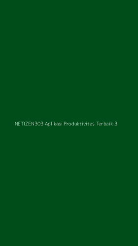 Tampilan Antarmuka Aplikasi Netizen303 Aplikasi Produktivitas Terbaik - 3