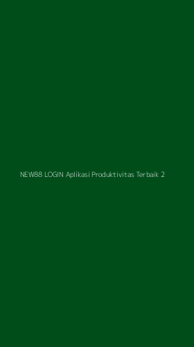 Tampilan Antarmuka Aplikasi New88 Login Aplikasi Produktivitas Terbaik - 2
