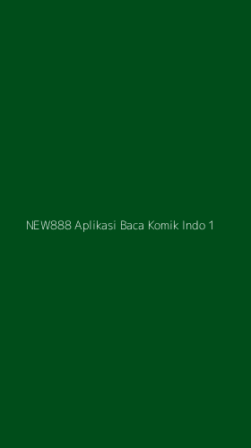 Tampilan Antarmuka Aplikasi New888 Aplikasi Baca Komik Indo - 1