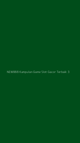 Tampilan Antarmuka Aplikasi New888 Kumpulan Game Slot Gacor Terbaik - 3