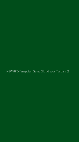 Tampilan Antarmuka Aplikasi Newmpo Kumpulan Game Slot Gacor Terbaik - 2